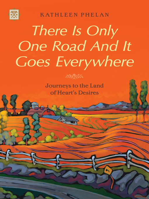 Title details for There is Only One Road and it Goes Everywhere by Kathleen Phelan - Available